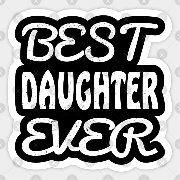 best daughter ever Sticker by aborefat2018